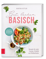 Gut, lecker, basisch - Martina Kittler