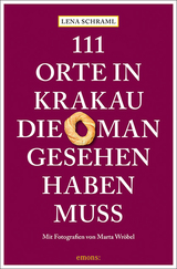 111 Orte in Krakau, die man gesehen haben muss - Lena Schraml