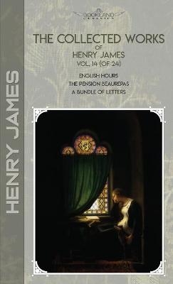 The Collected Works of Henry James, Vol. 14 (of 24) - Henry James