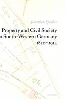 Property and Civil Society in South-Western Germany 1820-1914 -  Jonathan Sperber