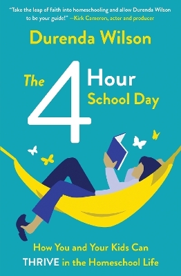 The Four-Hour School Day - Durenda Wilson