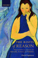 Roots of Reason -  David Papineau