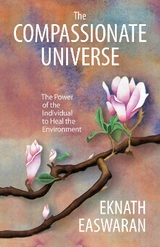 The Compassionate Universe - Easwaran, Eknath