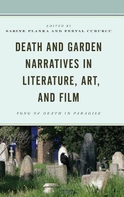 Death and Garden Narratives in Literature, Art, and Film - 