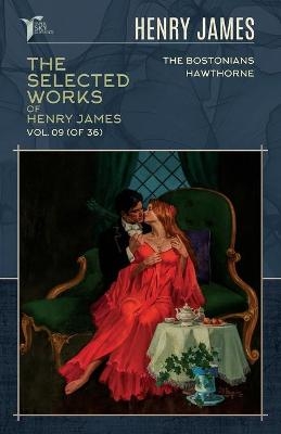 The Selected Works of Henry James, Vol. 09 (of 36) - Henry James