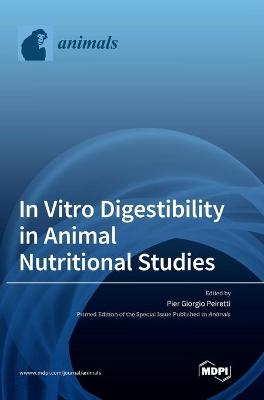 In Vitro Digestibility in Animal Nutritional Studies