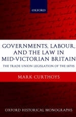 Governments, Labour, and the Law in Mid-Victorian Britain -  Mark Curthoys