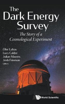 Dark Energy Survey, The: The Story Of A Cosmological Experiment - 