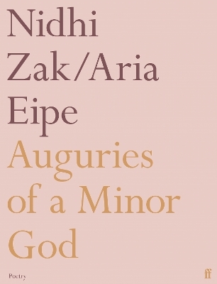 Auguries of a Minor God - Nidhi Zak/Aria Eipe