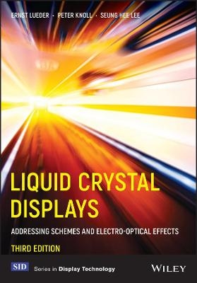 Liquid Crystal Displays - Ernst Lueder, Peter Knoll, Seung Hee Lee