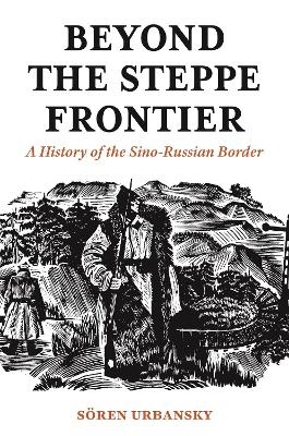 Beyond the Steppe Frontier - Soeren Urbansky