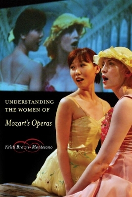 Understanding the Women of Mozart's Operas - Kristi Brown-Montesano