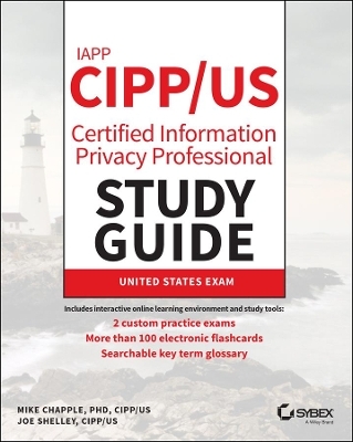 IAPP CIPP / US Certified Information Privacy Professional Study Guide - Mike Chapple, Joe Shelley