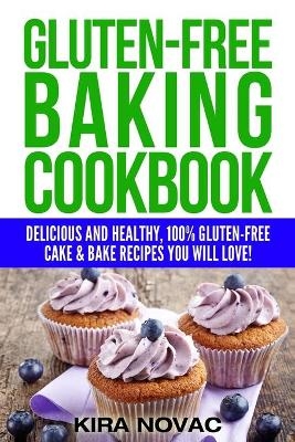 Gluten-Free Baking Cookbook - Kira Novac