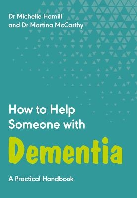 How to Help Someone with Dementia - Dr Michelle Hamill, Dr Martina McCarthy