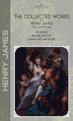 The Collected Works of Henry James, Vol. 10 (of 24) - Henry James