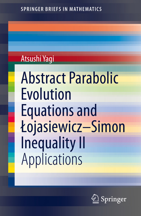 Abstract Parabolic Evolution Equations and Łojasiewicz–Simon Inequality II - Atsushi Yagi