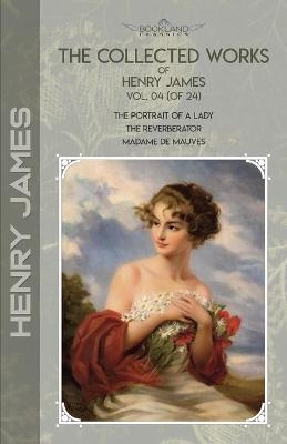 The Collected Works of Henry James, Vol. 04 (of 24) - Henry James