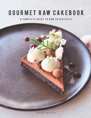 GOURMET RAW CAKEBOOK - Nazli Develi