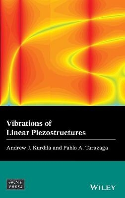 Vibrations of Linear Piezostructures - Andrew J. Kurdila, Pablo A. Tarazaga