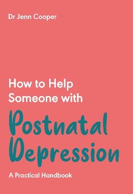 How to Help Someone with Postnatal Depression - Dr Jenn Cooper