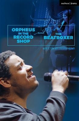 Orpheus in the Record Shop and The Beatboxer -  Testament