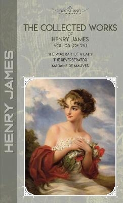 The Collected Works of Henry James, Vol. 04 (of 24) - Henry James