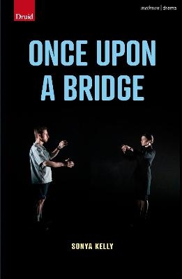 Once Upon a Bridge - Sonya Kelly