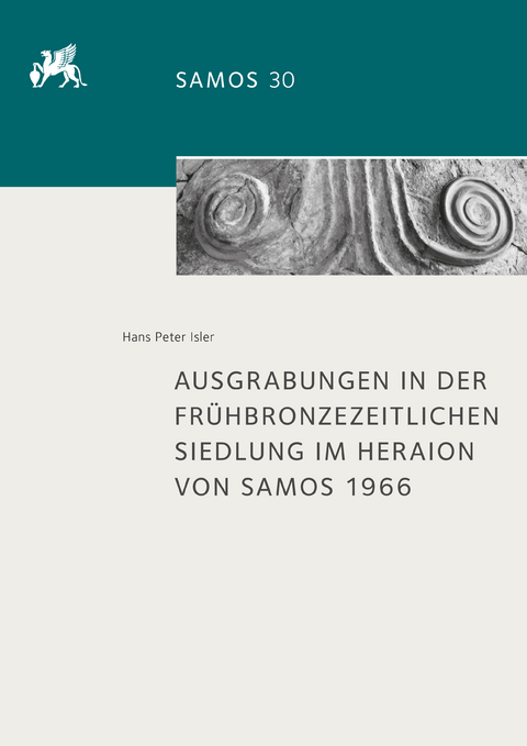 Ausgrabungen in der frühbronzezeitlichen Siedlung im Heraion von Samos 1966 - Hans Peter Isler