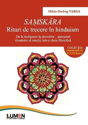 SAṂSKĀRA. Rituri de trecere în hinduism - Hilda-Hedvig Varga