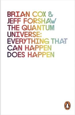 Quantum Universe -  Brian Cox,  Jeff Forshaw