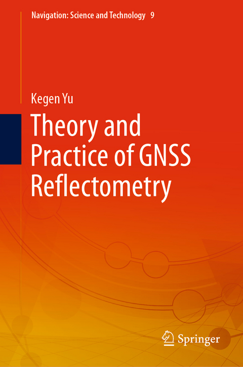 Theory and Practice of GNSS Reflectometry - Kegen Yu