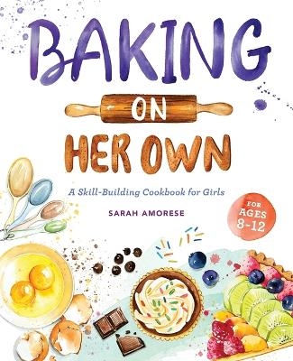 Baking on Her Own - Sarah Amorese