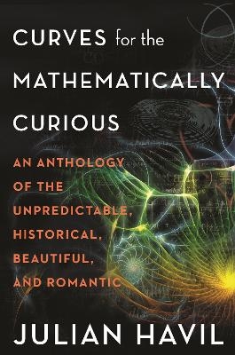 Curves for the Mathematically Curious - Julian Havil