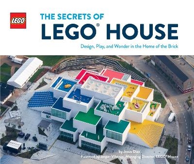 The Secrets of LEGO® House - Jesus Diaz