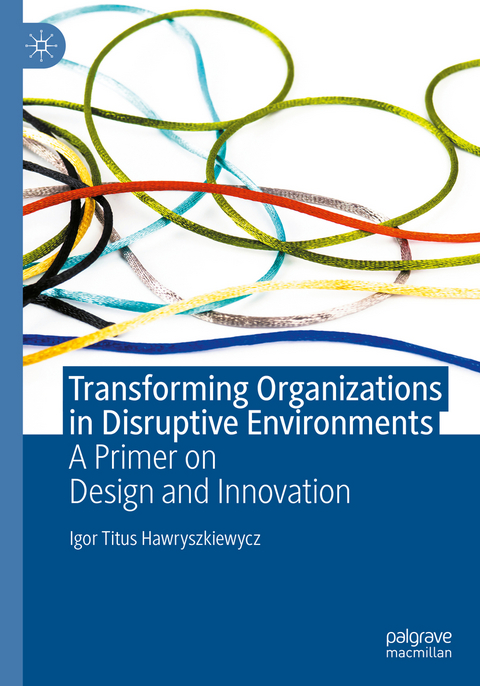 Transforming Organizations in Disruptive Environments - Igor Titus Hawryszkiewycz