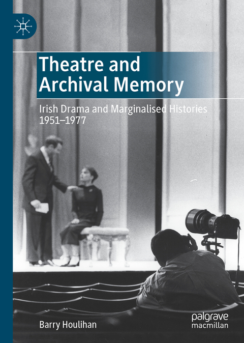 Theatre and Archival Memory - Barry Houlihan