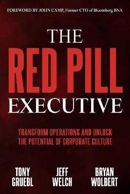 The Red Pill Executive - Tony Gruebl, Jeff Welch, Bryan Wolbert