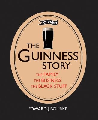 The Guinness Story - Dr. Edward J. Bourke