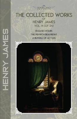 The Collected Works of Henry James, Vol. 14 (of 24) - Henry James