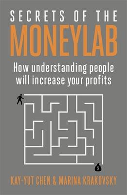 Secrets of the Moneylab -  Kay-Yut Chen,  Marina Krakovsky