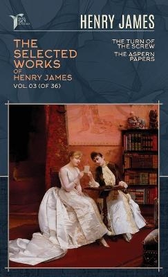 The Selected Works of Henry James, Vol. 03 (of 36) - Henry James