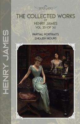 The Collected Works of Henry James, Vol. 20 (of 36) - Henry James