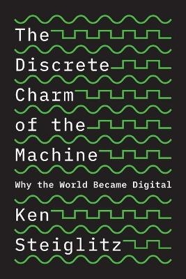 The Discrete Charm of the Machine - Ken Steiglitz