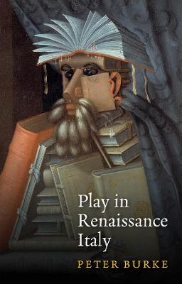 Play in Renaissance Italy - Peter Burke