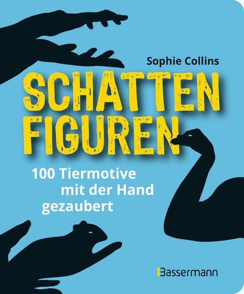 Schattenfiguren - 100 Tiermotive mit der Hand gezaubert. Plus viele menschliche und gegenständliche Figuren für ganz großes Hand-Kino - Sophie Collins