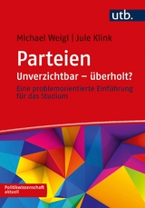 Parteien: Unverzichtbar – überholt? - Michael Weigl, Jule Klink