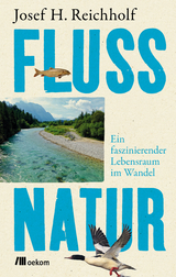 Flussnatur - Josef H. Reichholf