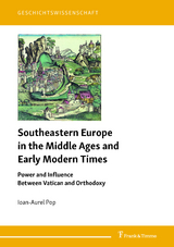 Southeastern Europe in the Middle Ages and Early Modern Times - Ioan-Aurel Pop