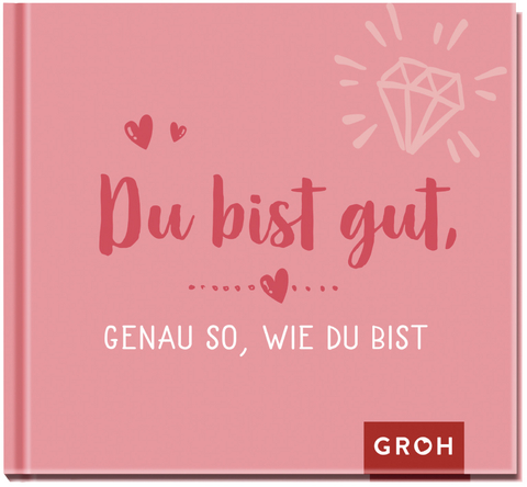 Du bist gut, genau so, wie du bist - 